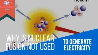 Why is Nuclear Fusion not used to generate electricity? | Technoscience HMW