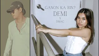 DEMI - Ganon ka rin? Ft. Dmac