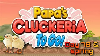 Papa's cluckeria to go! Day 78 & spring