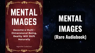 Mental Images - Become a Multi - dimensional Being, Reality Will Shift Naturally Audiobook