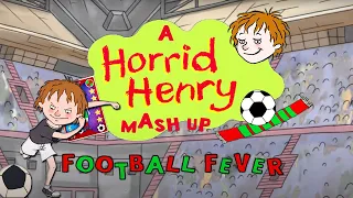 Football Fever | A Horrid Henry Mash Up |  Horrid Henry Special | Cartoons for Children