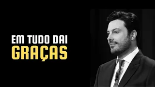 Em tudo dai graças, mesmo em momentos difíceis - Motivação com Danilo Gentili