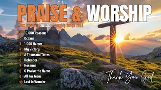 Top Hits 2024 Contempory Christian Praise and Worship Music ~ Top 10 songs