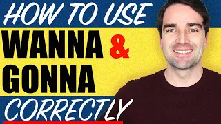 Use 'Wanna' and 'Gonna' Correctly! Speak English Like a Native Speaker. English Grammar Lesson