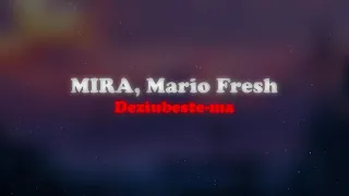 MIRA, Mario Fresh - Deziubeste-ma 🔊 (slowed + reverb)