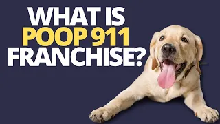 Waste Removal Service Franchise: Poop 911 Review