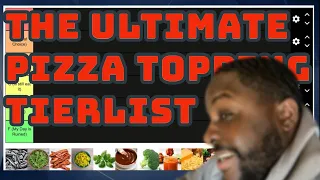 THE ULTIMATE PIZZA TOPPING TIERLIST