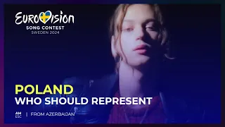 Who should represent: Poland 🇵🇱 at Eurovision 2024