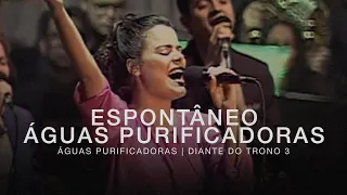 Espontâneo/Águas Purificadoras | DVD Águas Purificadoras | Diante do Trono