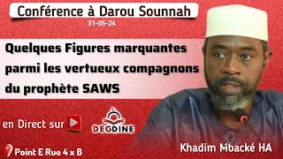 DIRECT Dr Khadim Mbacke 31-05-24 : Quelques figures marquantes parmi les Compagnons | Darou Sounnah