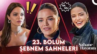 23. Bölüm Şebnem Sahneleri - Şahane Hayatım