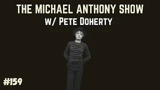 Pete Doherty: Writing, Fame, Addiction, The Libertines + Live Tunes |  The Michael Anthony Show #159