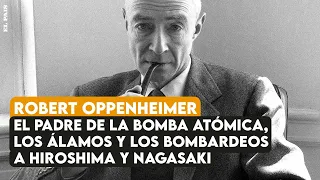 Robert Oppenheimer: El padre de la bomba atómica, Los Álamos y los bombardeos a Hiroshima y Nagasaki