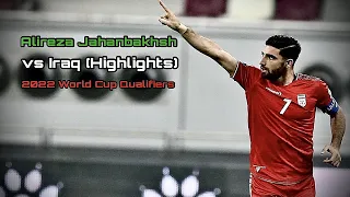 Alireza Jahanbakhsh vs. Iraq (Highlights) | 2022 World Cup Qualifiers