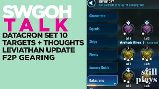 TALK | Datacron Set 10 Targets - Store Change Impact - Leviathan Update? - F2P Gearing | SWGOH