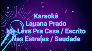 Karaokê Lauana Prado - Me Leva Pra Casa / Escrito Nas Estrelas / Saudade