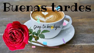 Buenas tardes Feliz tarde para ti