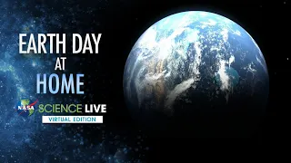 NASA Science Live: Earth Day at Home