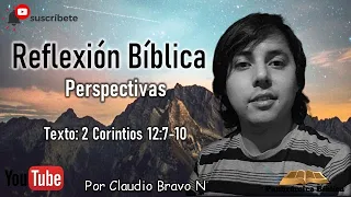 Reflexión Bíblica #18: Perspectivas (2 Corintios 12:7-10)