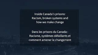 Inside Canada’s prisons: Racism, broken systems and how we make change