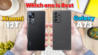 Xiaomi 12T vs Samsung Galaxy A73 | Which one is best?