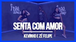 Senta com Amor - Kevinho e Zé Felipe | Coreografia Free Dance | #boradançar