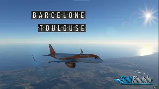 FS2020 vol commenté Barcelone-Toulouse  | Easy Jet |