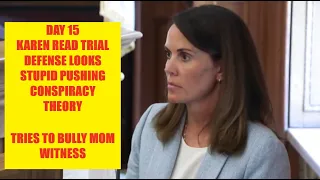 Day 15 - Karen Read Trial - Defense Looks Like Bullies Trying To Push Conspiracy Theory