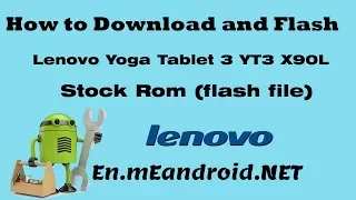 How to Download and Flash Lenovo Yoga Tablet 3 YT3-X90L Stock Rom (flash file)