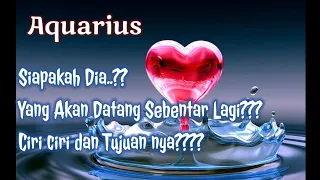 🫣Aquarius🫣Siapakah Dia?? Yang Akan Datang Sebentar Lagi? Ciri Ciri dan Tujuannya?? 🫶🌹