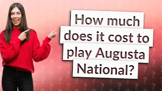 How much does it cost to play Augusta National?