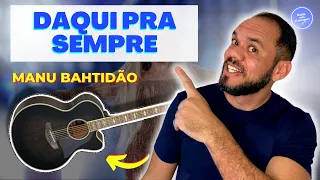 COMO TOCAR DAQUI PRA SEMPRE - MANU BAHTIDÃO (AULA DE VIOLÃO) SIMPLIFICADA