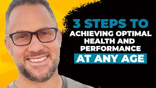 3 Steps To Achieving Optimal Health and Performance At ANY Age  | Capability Amplifier EP#174