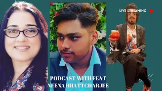 Podcast with Neena Bhattacharjee