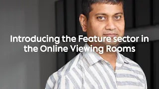 Introducing the Feature sector in the Online Viewing Rooms