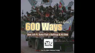 600 Ways(Karikona)-2022 Beejoh X Bata Fish X Bafitup X Ali Bee[PrdBy. Onz Fly