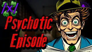 Psychotic Episode | 4chan /x/ Psychosis Greentext Stories Thread