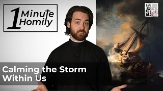 Calming the Storm Within Us | One-Minute Homily