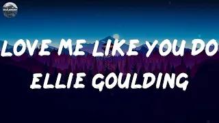 Ellie Goulding - Love Me Like You Do (Lyrics) | Ed Sheeran, Sam Smith,... (MIX LYRICS)