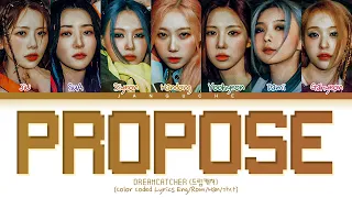 Dreamcatcher (드림캐쳐) - "Propose" (Color Coded Lyrics Eng/Rom/Han/가사)