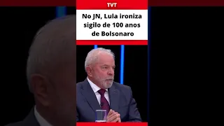 No Jornal Nacional, Lula ironiza sigilo de 100 anos de Bolsonaro