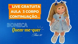 Live GRATUITA boneca quem me quer (AULA 3 CONTINUAÇÃO DO CORPO)