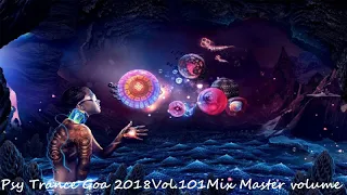 Psy Trance Goa 2018 Vol 101 Mix Master volume