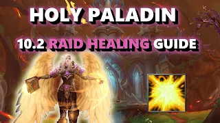 10.2 Holy Paladin Raid Healing Guide | Best Talent Builds and Gameplay Tips & Tricks | Dragonflight