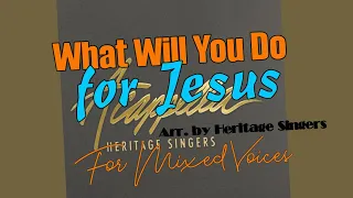 What Will You Do for Jesus | Alto | Arr. by Heritage Singers