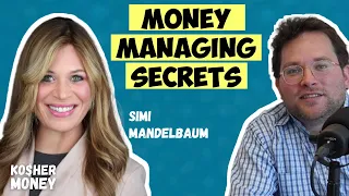 The Secrets to Managing Your Money (feat. Simi Mandelbaum)| KOSHER MONEY Episode 4