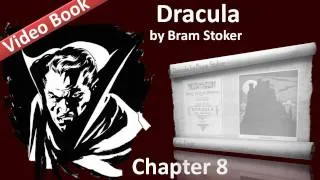 Chapter 08 - Dracula by Bram Stoker - Mina Murray's Journal