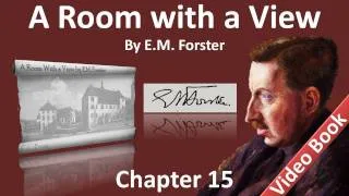 Chapter 15 - A Room with a View by E. M. Forster - The Disaster Within