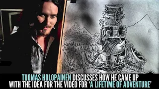 TUOMAS HOLOPAINEN on the inspirations behind the official video for 'A Lifetime Of Adventure'