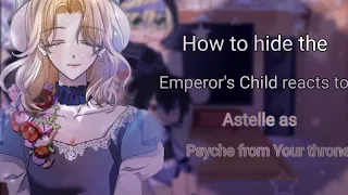 how to hide the emperor's son reacts to astelle as payche